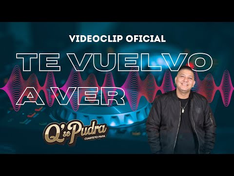 Q'se pudra (Video clip oficial) Te Vuelvo a ver 