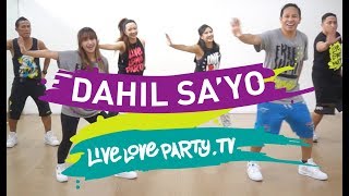 Dahil Sa&#39;yo | Live Love Party | Zumba® | Dance Fitness | PinoyPop