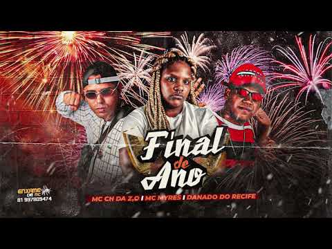 MC CH DA Z.O, DANADO DO RECIFE, MC MYRES - FINAL DE ANO