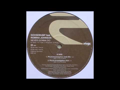 Goosebump feat Romina Johnson - Never Gonna Do (Phunk Investigation Club Mix)