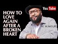 LEARNING TO LOVE AGAIN AND RECEIVE LOVE AFTER A BROKEN HEART www.rcblakes.com