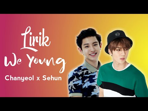 Lirik We Young _ Chanyeol x Sehun