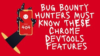 10 Google Chrome DevTools Features/Tricks BugBounty Hunters Must Know 