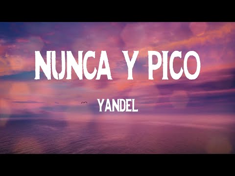 Yandel - Nunca y Pico (Letras)