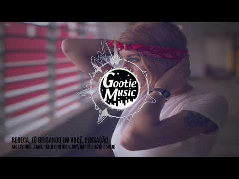 Rebeca, Tô Brisando Em Você, Sensação - MC Livinho, Gaab, 1Kilo (Dreicon, Day, Carol Biazin Cover)