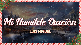 Luis Miguel - Mi humilde oración (Lyrics)