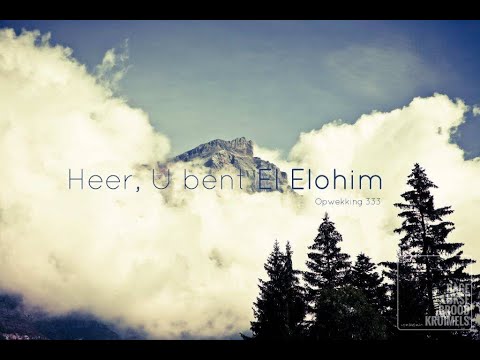 Heer  U bent El Elohim Opwekking 333
