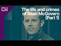 The Life And Crimes Of Sean McGovern The Kinahans Second In Command Part 1