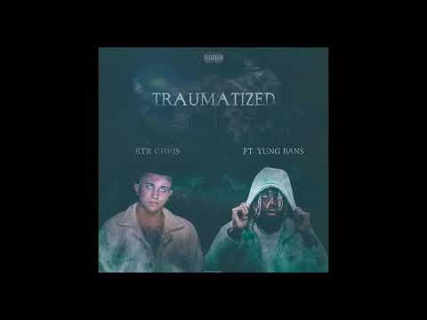 BTR Chris Ft. Yung Bans - Traumatized (Official Audio)