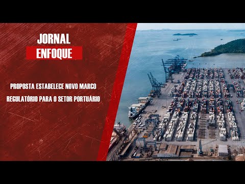 Proposta estabelece novo marco regulatório para o setor portuário