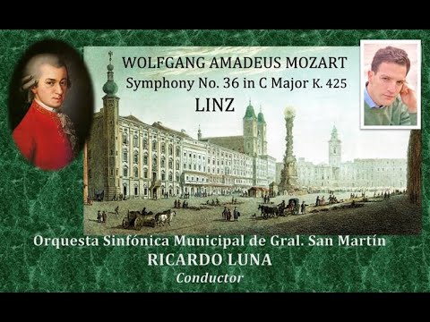 WOLFGANG AMADEUS MOZART - Symphony No. 36 in C Major, KV. 425 "LINZ" - RICARDO LUNA - Conductor