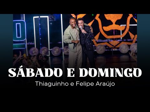 Sábado e Domingo - Thiaguinho e Felipe Araújo - Músicas Thiaguinho - Pagode Sábado e Domingo