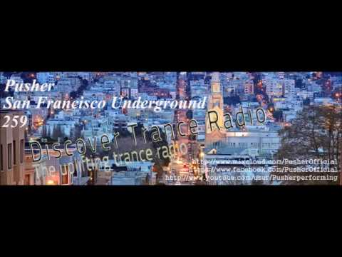 Pusher - San Francisco Underground 259 (Top Uplifting Trance)