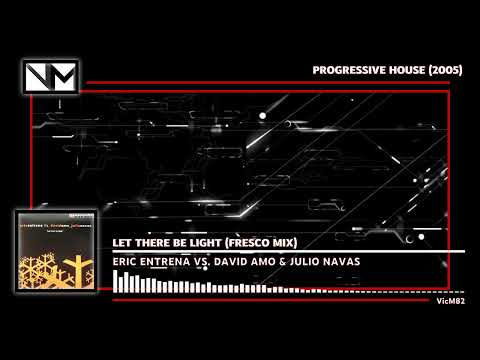 Eric Entrena Vs. David Amo & Julio Navas - Let There Be Light (Fresco Mix) #PROGRESSIVEHOUSE2005
