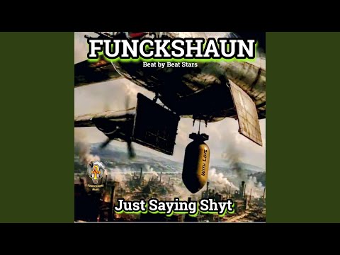 Funckshaun - JUST SAYIN SHYT