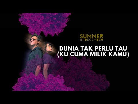 Dunia Tak Perlu Tau (Ku Cuma Milik Kamu) - Summer In December Band (Official Music Video)