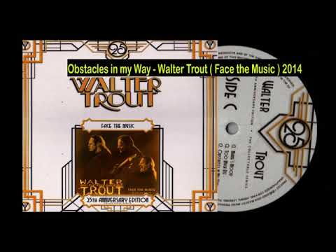 Walter Trout - Obstacles in my Way   .Face the Music  2014