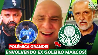 💣 Alfinete e Sormani POLÊMICA GRANDE com Marcos ex Palmeiras! após Racismo com Hugo do Corinthians