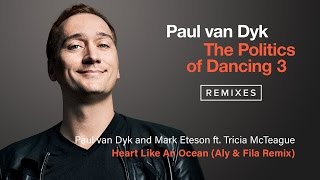 Paul van Dyk & Mark Eteson feat. Tricia McTeague - Heart Like An Ocean (Aly & Fila Remix)