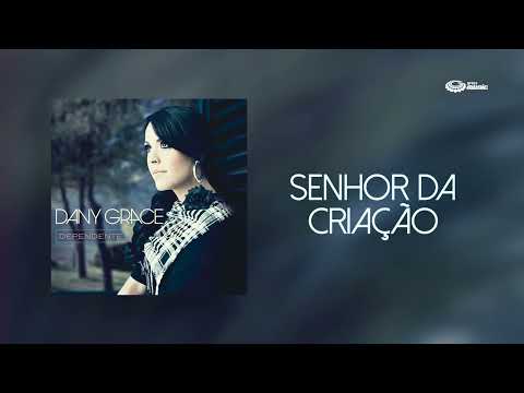 Senhor Da Criação - Dany Grace
