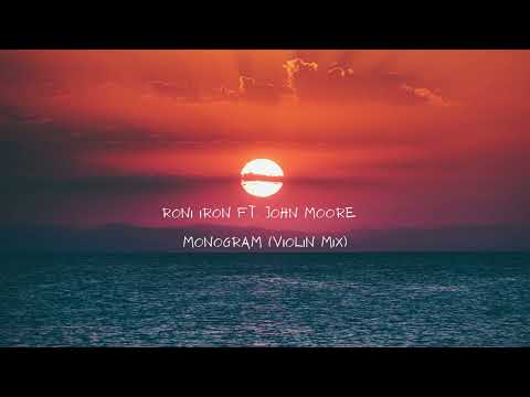 Roni Iron Ft. John Moore - Monogram (Violin Mix)