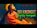 IBO KWONGUT WEE JEHOVAH BY BETTY LANGAT