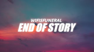 Wifisfuneral - End Of Story (Lyrics)