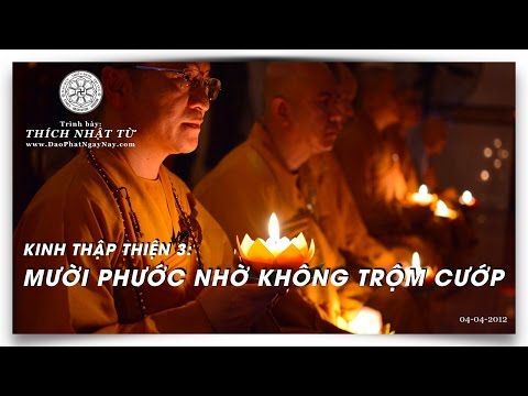 Kinh Thập Thiện 03: Mười phước nhờ không trộm cướp (04/04/2012) Thích Nhật Từ