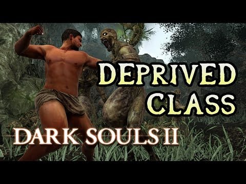 Deprived Class Breakdown Dark Souls 2