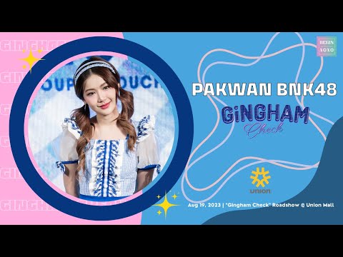 Pakwan BNK48 - Gingham Check [Fancam] @ Union Mall | 230819
