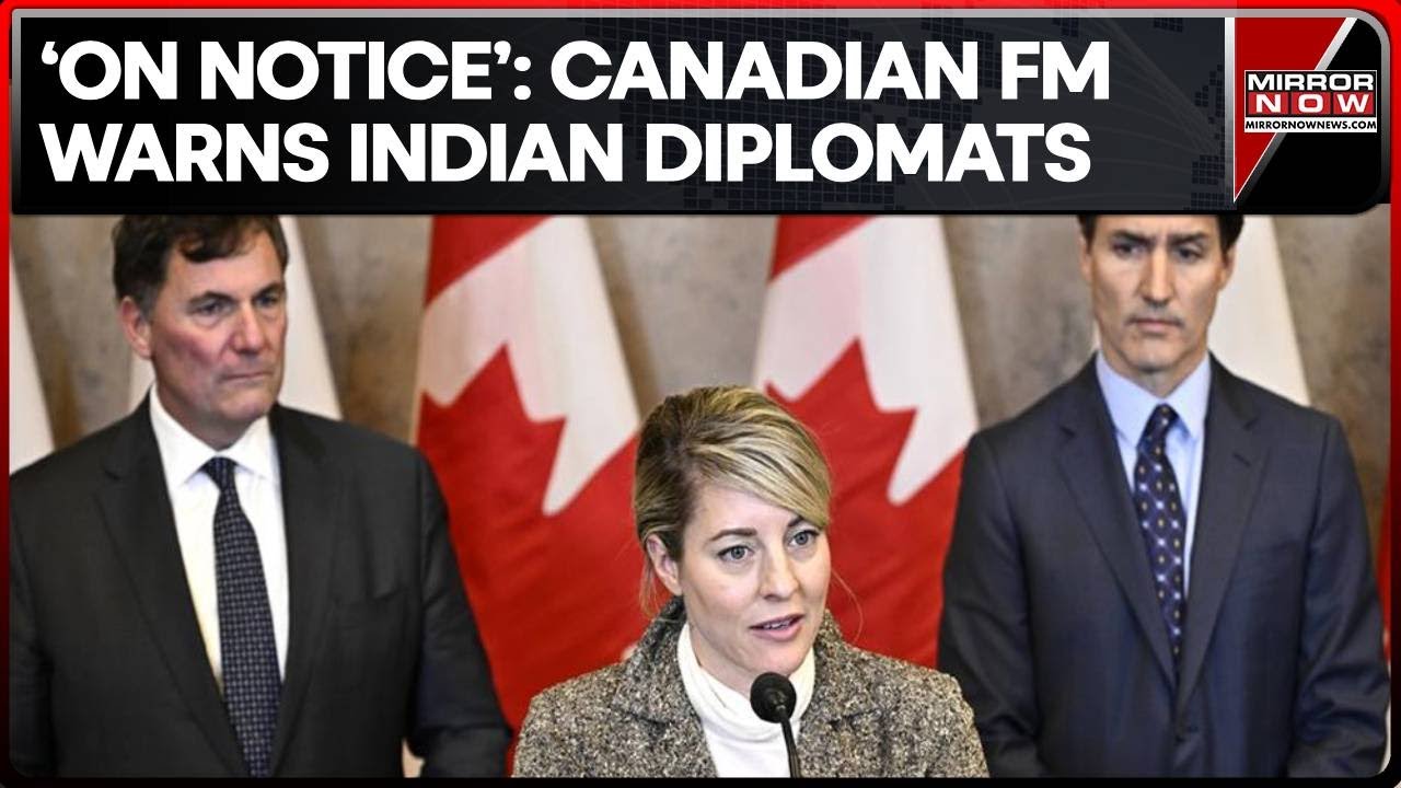 India-Canada Rift | Canadian FM Makes Big Announcement, Says Indian Diplomats Are On Notice | News