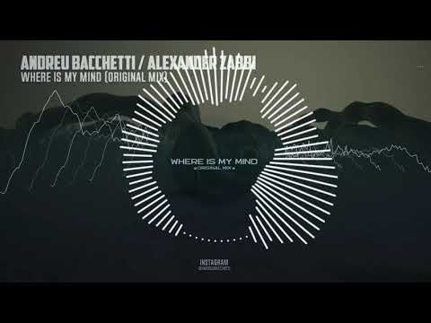 Andreu Bacchetti &  Alexander Zabbi  - Where Is My Mind (Original Mix)