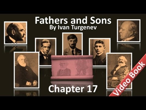 , title : 'Chapter 17 - Fathers and Sons by Ivan Turgenev'