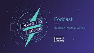 Engineering Legends | Ep 4 - Haunted Waters