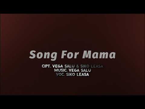 Song for mama - Vega Salu Ft. Siko Leasa (Spesial Hut ke-61 Mama Tercinta Roslince Daud) Video lirik