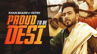 Proud to be Desi | Khan Bhaini | Fateh | New Punjabi Song Update | Chardikla Time Tv