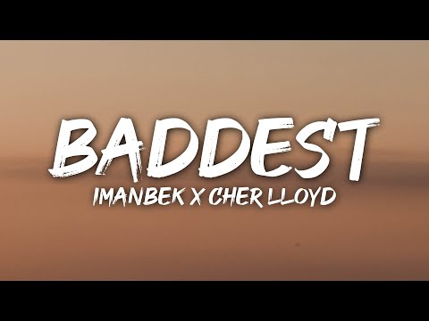 Imanbek, Cher Lloyd - Baddest (Lyrics)