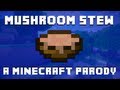 "Mushroom Stew" A Minecraft Song Parody of ...