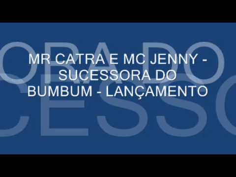 Mr CATRA E MC JENNY - A SUCESSORA DO BUMBUM - LANÇAMENTO