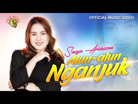 Sasya Arkhisna - Alun - Alun Nganjuk feat Om.Dahlia (Official Music Video LION MUSIC)