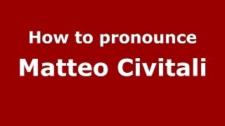 How to pronounce Matteo Civitali
