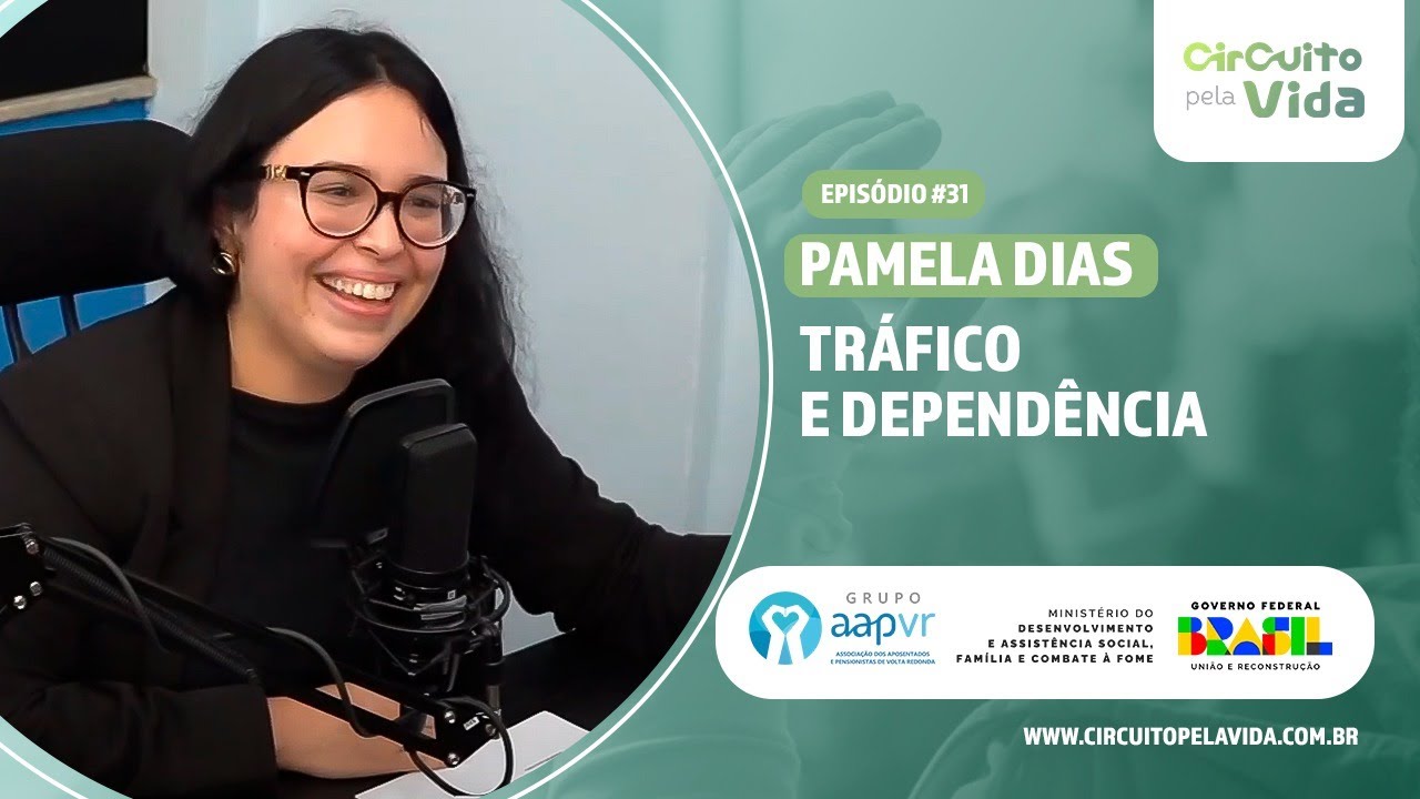 Tráfico e dependência - Pamela Matias - Episódio #31 - Circuito pela Vida