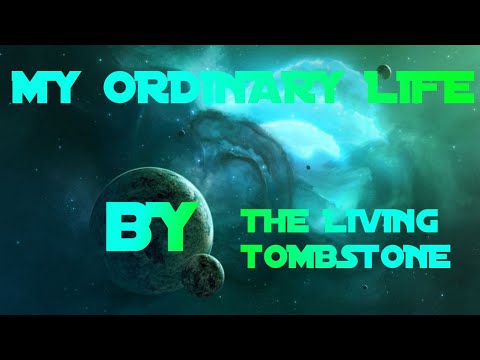 My Ordinary Life - The Living Tombstone {1 hourloop}