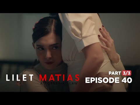 Lilet Matias, Attorney-At-Law: Best actress ang sinungaling na abogado! (Full Episode 40 – Part 3/3)