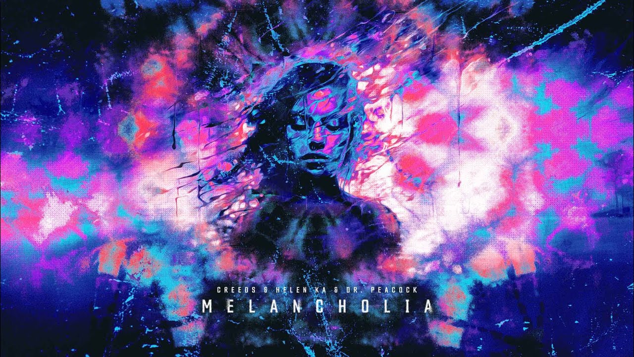 Creeds & Helen Ka & Dr. Peacock - Melancholia