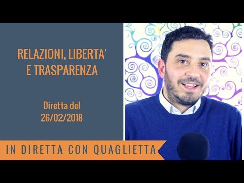 Relazioni, libertà e trasparenza.