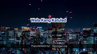 11005   Wala Kang Katulad   Spongecola
