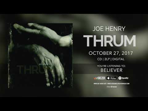 Joe Henry "Believer" Official Song Stream - New album "Thrum" OUT NOW!