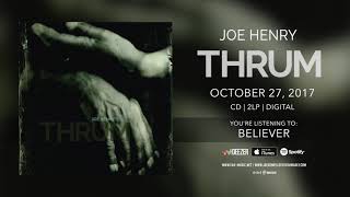 Joe Henry "Believer" Official Song Stream - New album "Thrum" out October 27th