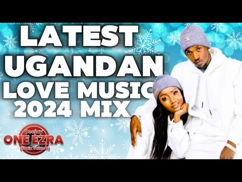 Latest Ugandan Music ! Love Mix Vol 022 DJ One Ezra's